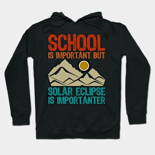 School Is Important But Solar Eclipse Is Importanter Hoodie